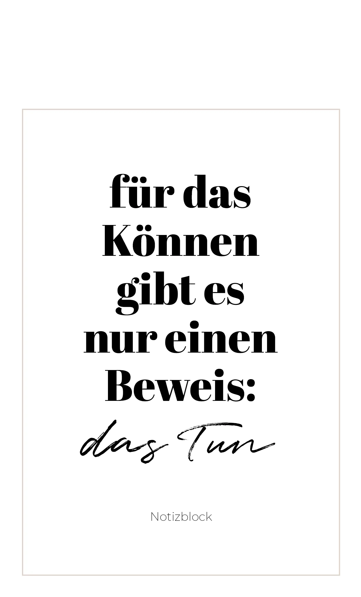 Notizblock "Für das Können gibt es nur einen Beweis: das Tun" - Image 3